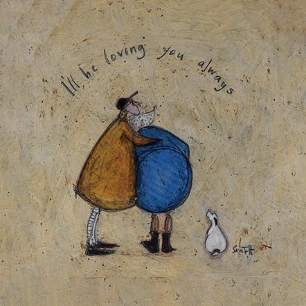 Ill be loving you always -Sam Toft